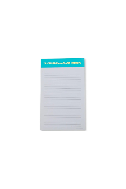 This Seemed Manageable Yesterday Notepad